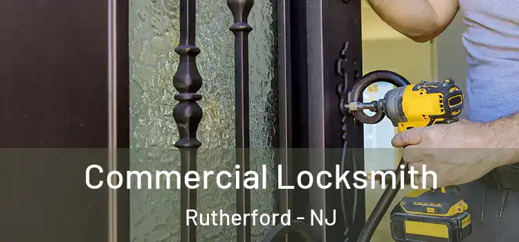  Commercial Locksmith Rutherford - NJ