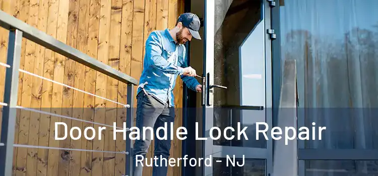  Door Handle Lock Repair Rutherford - NJ
