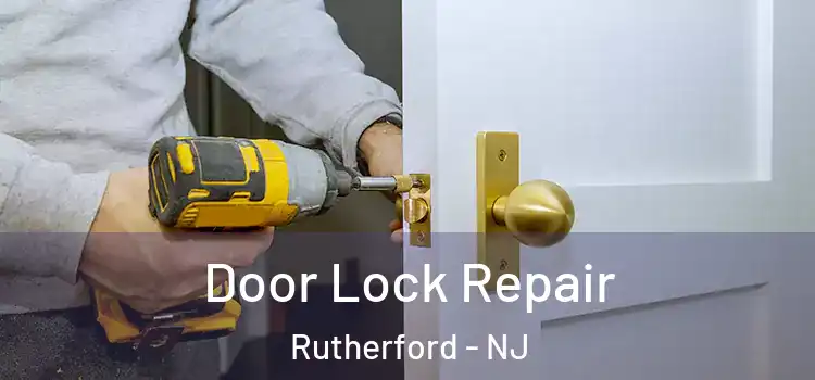 Door Lock Repair Rutherford - NJ