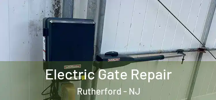 Electric Gate Repair Rutherford - NJ