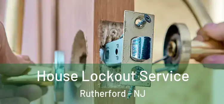  House Lockout Service Rutherford - NJ