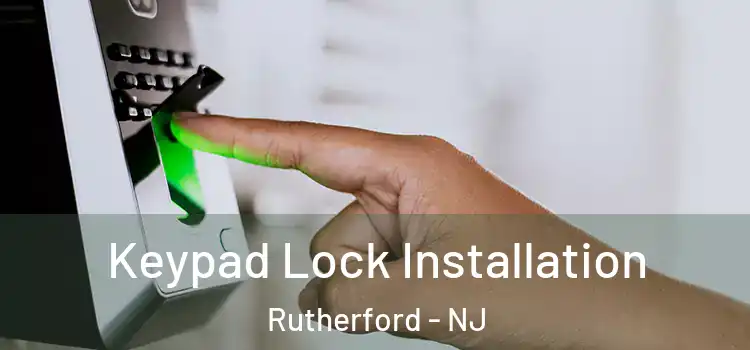 Keypad Lock Installation Rutherford - NJ