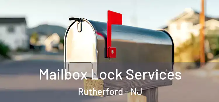 Mailbox Lock Services Rutherford - NJ
