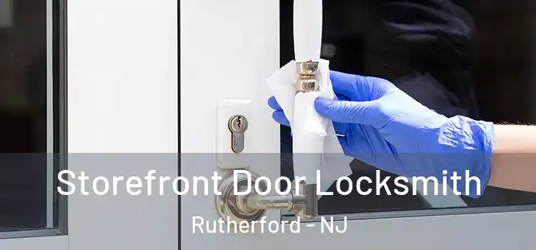  Storefront Door Locksmith Rutherford - NJ