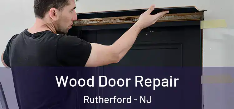 Wood Door Repair Rutherford - NJ